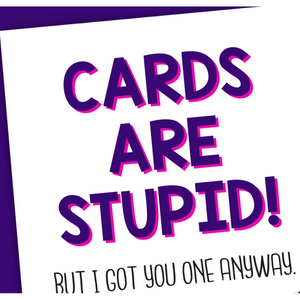 Cards are stupid but I got you one anyway...-Nook & Cranny Gift Store-2019 National Gift Store Of The Year-Ireland-Gift Shop